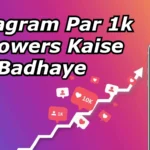 Instagram Par 1k Followers Kaise Badhaye