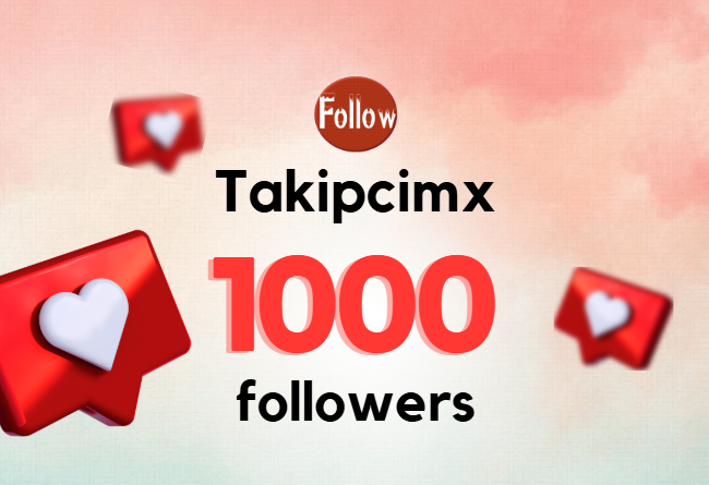 takipcimx 1000 followers